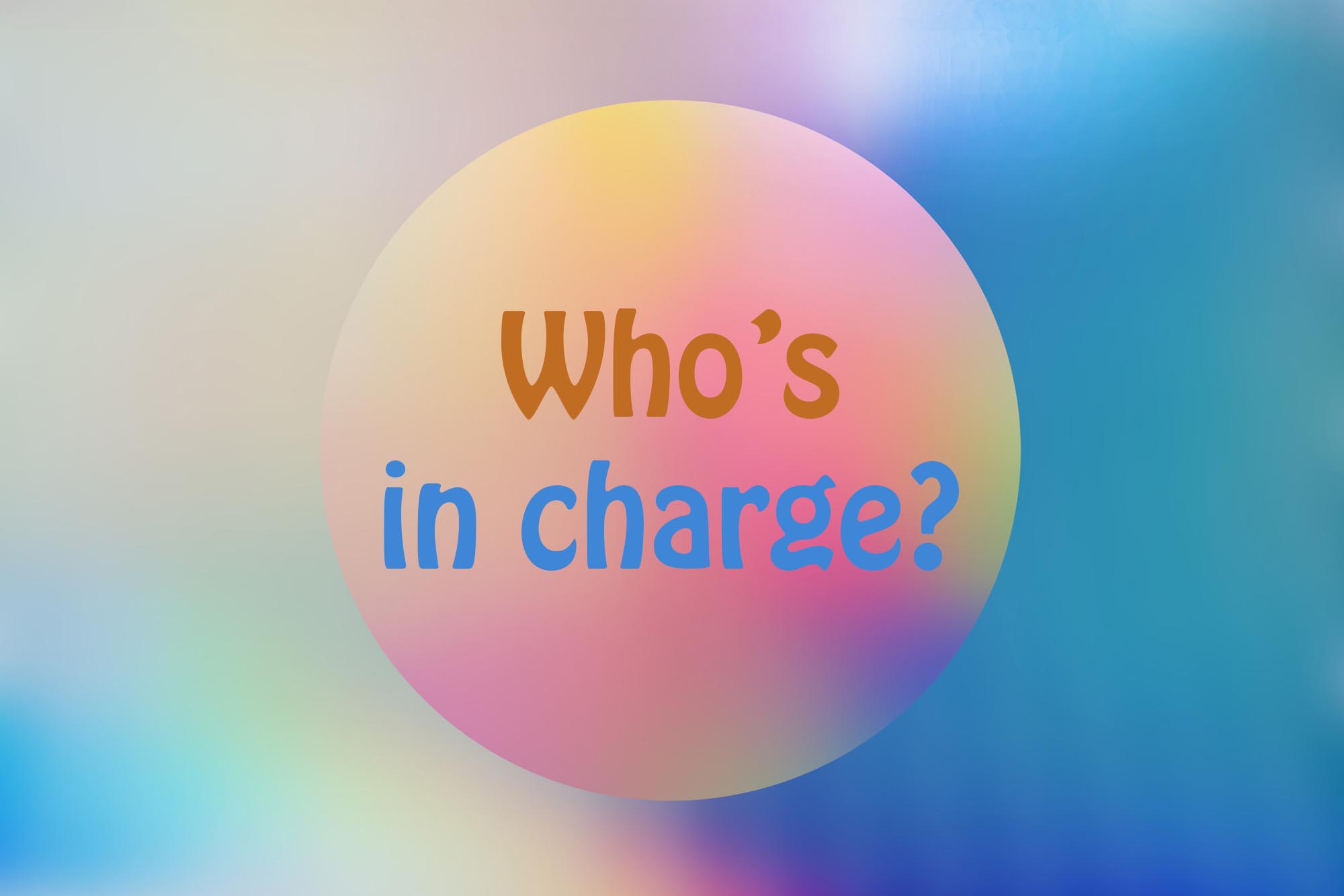 Who’s in Charge?